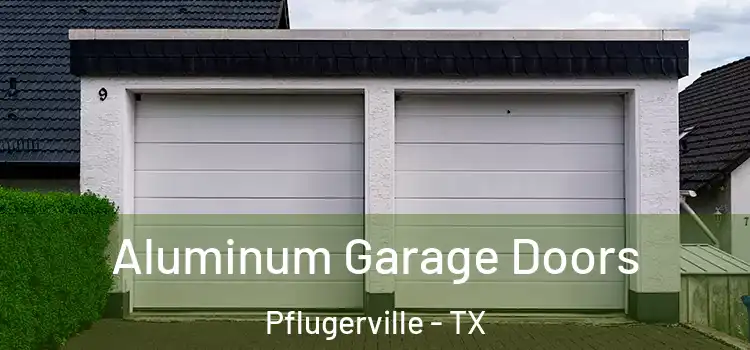  Aluminum Garage Doors Pflugerville - TX