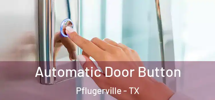 Automatic Door Button Pflugerville - TX