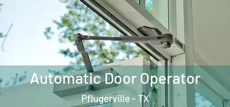 Automatic Door Operator Pflugerville - TX