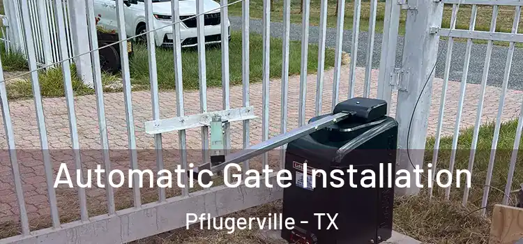 Automatic Gate Installation Pflugerville - TX