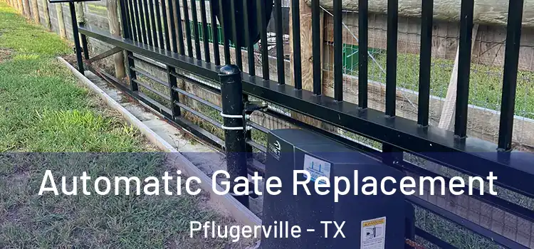 Automatic Gate Replacement Pflugerville - TX