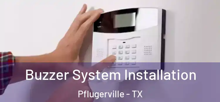 Buzzer System Installation Pflugerville - TX