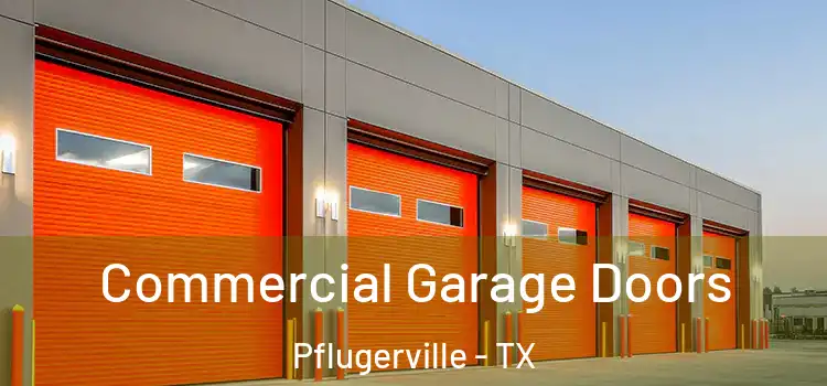  Commercial Garage Doors Pflugerville - TX