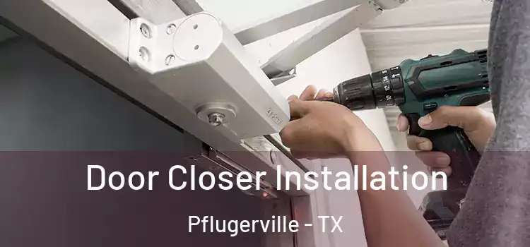 Door Closer Installation Pflugerville - TX