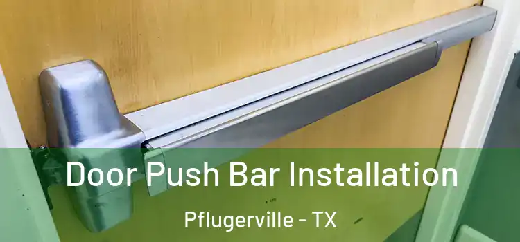 Door Push Bar Installation Pflugerville - TX