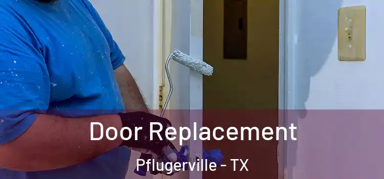 Door Replacement Pflugerville - TX