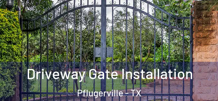 Driveway Gate Installation Pflugerville - TX