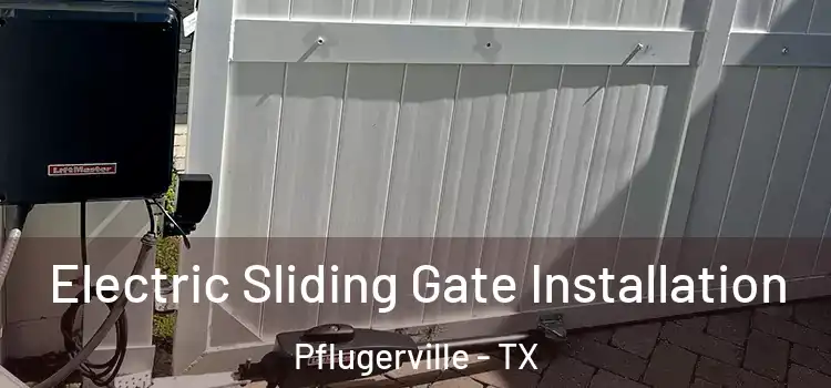  Electric Sliding Gate Installation Pflugerville - TX