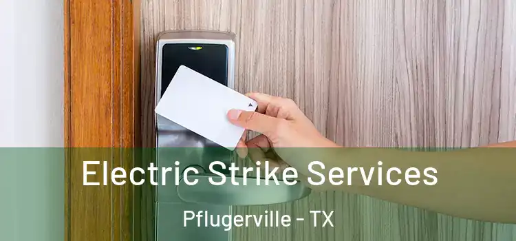 Electric Strike Services Pflugerville - TX