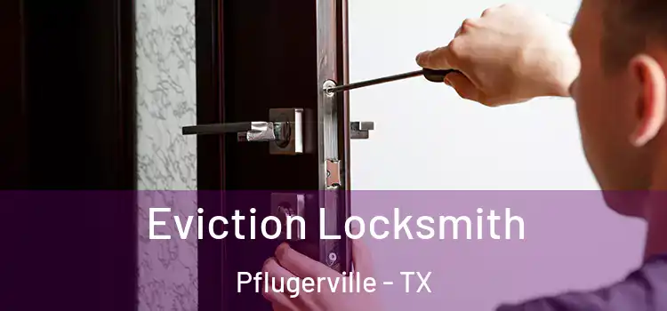  Eviction Locksmith Pflugerville - TX