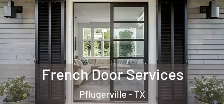 French Door Services Pflugerville - TX