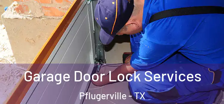 Garage Door Lock Services Pflugerville - TX