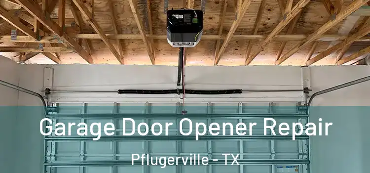  Garage Door Opener Repair Pflugerville - TX