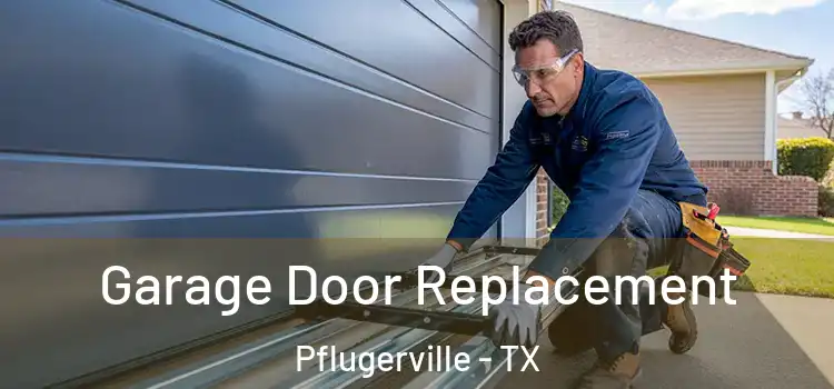 Garage Door Replacement Pflugerville - TX