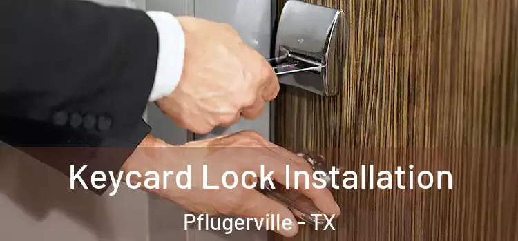 Keycard Lock Installation Pflugerville - TX