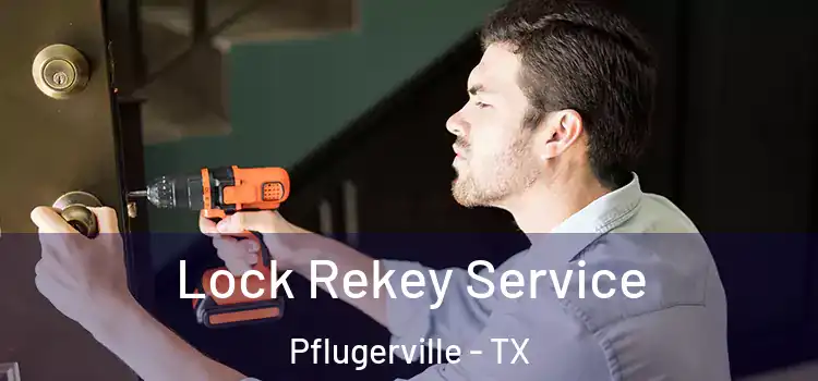 Lock Rekey Service Pflugerville - TX