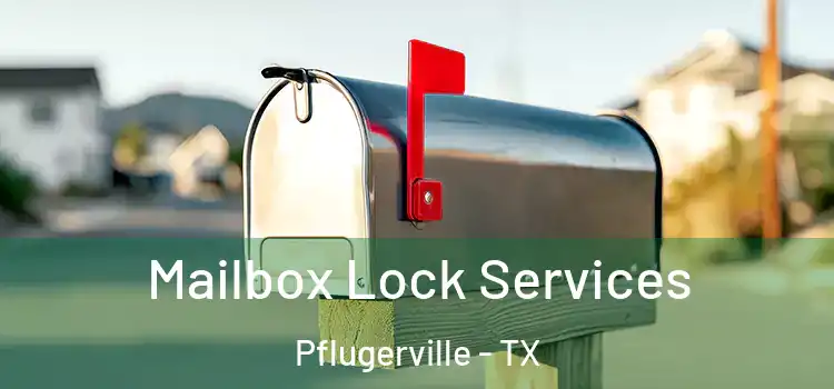  Mailbox Lock Services Pflugerville - TX