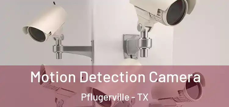  Motion Detection Camera Pflugerville - TX