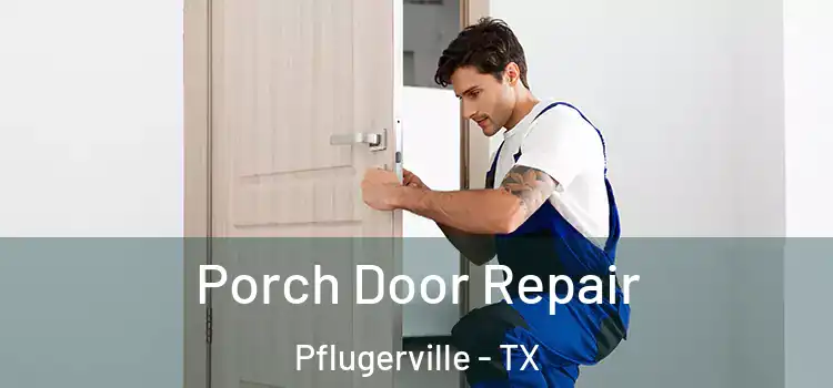  Porch Door Repair Pflugerville - TX