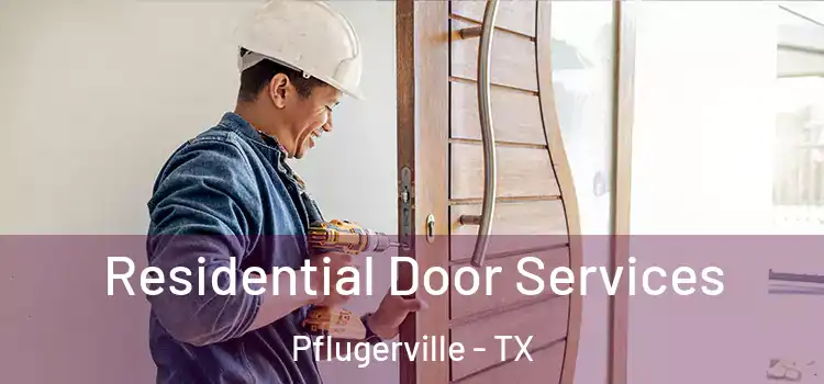 Residential Door Services Pflugerville - TX