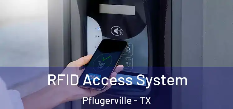 RFID Access System Pflugerville - TX
