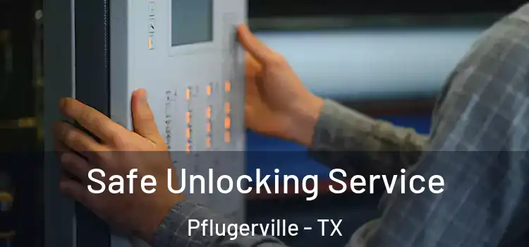Safe Unlocking Service Pflugerville - TX