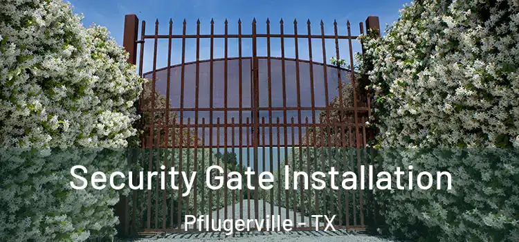 Security Gate Installation Pflugerville - TX