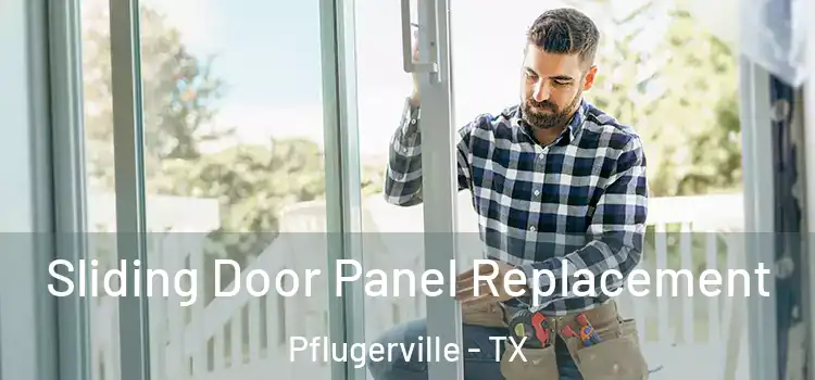  Sliding Door Panel Replacement Pflugerville - TX