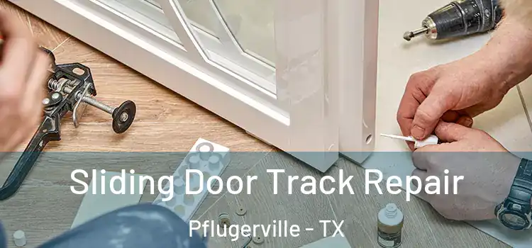  Sliding Door Track Repair Pflugerville - TX