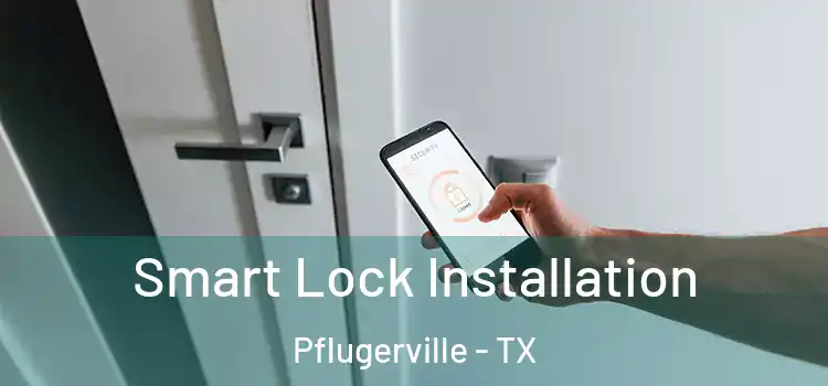  Smart Lock Installation Pflugerville - TX