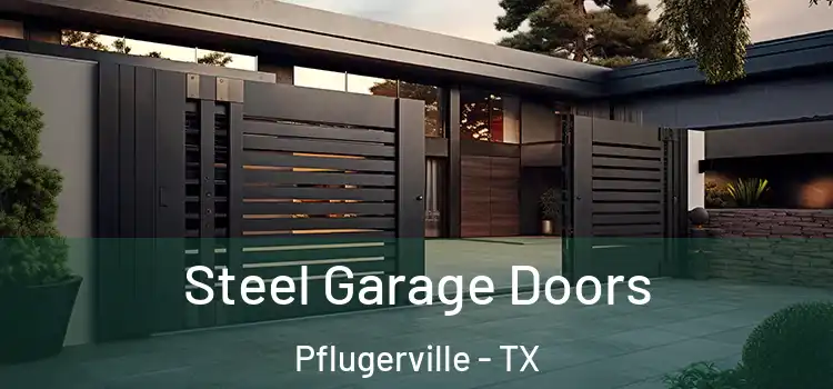  Steel Garage Doors Pflugerville - TX