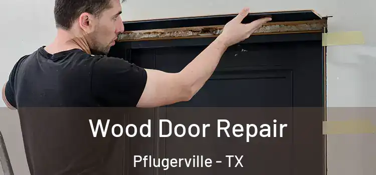 Wood Door Repair Pflugerville - TX