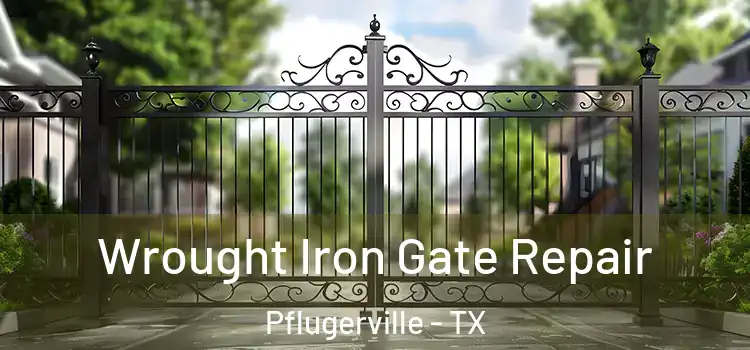 Wrought Iron Gate Repair Pflugerville - TX